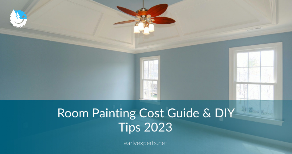 Room Painting Cost Break Down And Details 2020 Earlyexperts