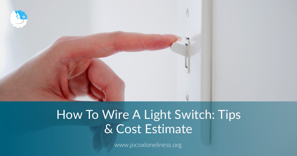 How To Wire A Light Switch Tips Cost Estimate