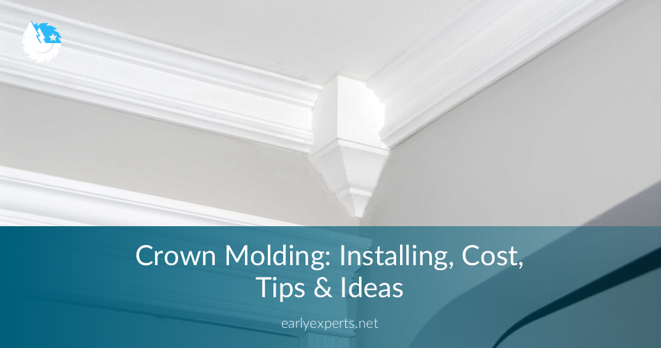 Crown Molding Installing Cost Tips Ideas 2020 EarlyExperts   Crown Molding Cost Guide 