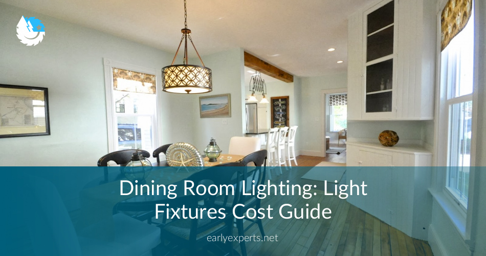 Dining Room Lighting Light Fixtures Cost Guide Earlyexperts