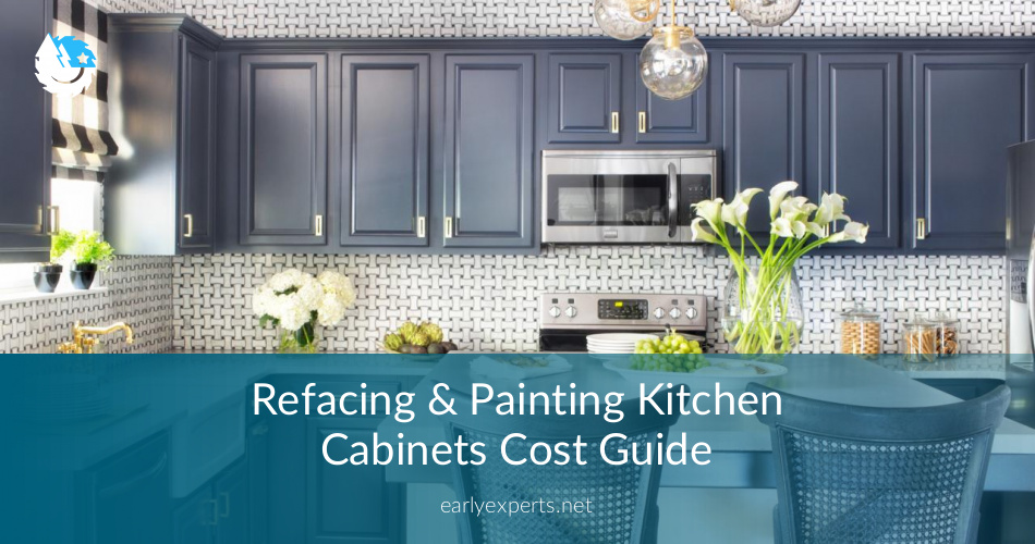 Refacing Painting Kitchen Cabinets Guide 2020 Earlyexperts