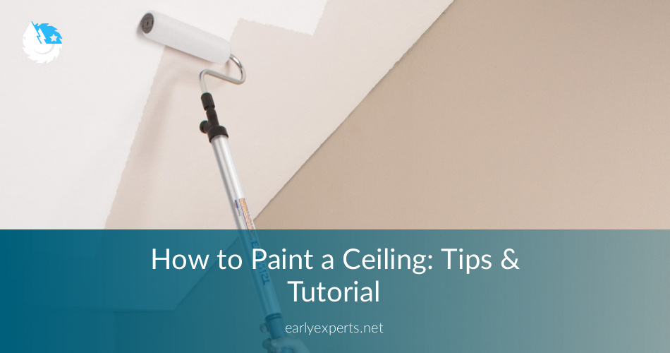 How To Paint A Ceiling Tips Tutorial 2020 Earlyexperts