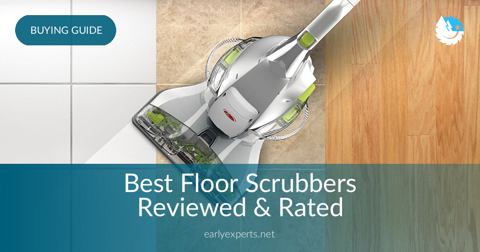 Best Floor Scrubbers Reviewed In 2020 Earlyexperts